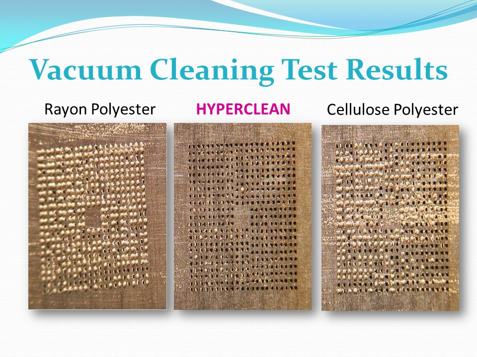 Vacuum Cleaning Test Results Rayon Polyester HYPERCLEAN Cellulose Polyester