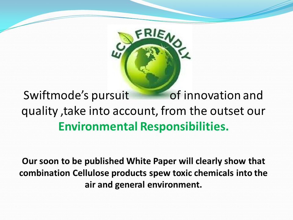 Swiftmode’s pursuit of innovation and quality,take into account, from the outset our Environmental Responsibilities.