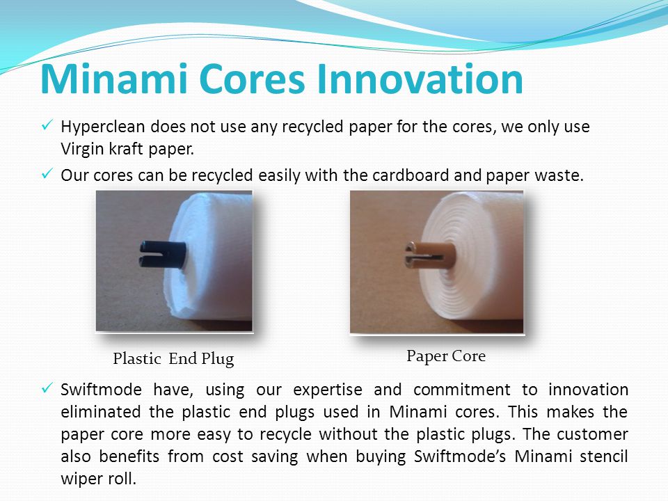 Minami Cores Innovation Hyperclean does not use any recycled paper for the cores, we only use Virgin kraft paper.