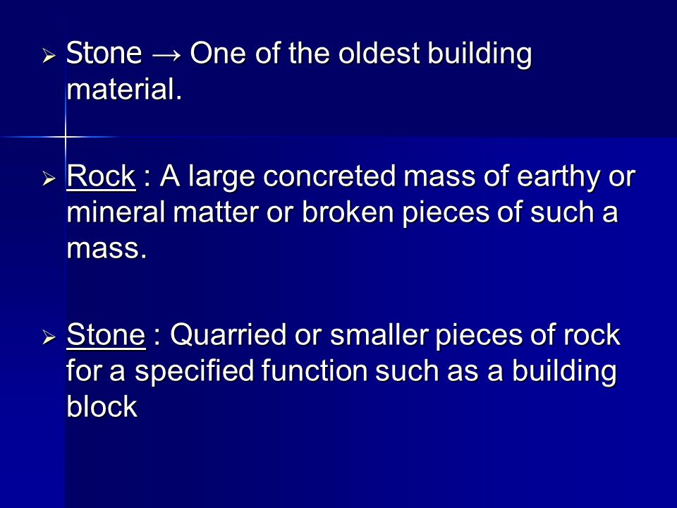  Stone → One of the oldest building material.