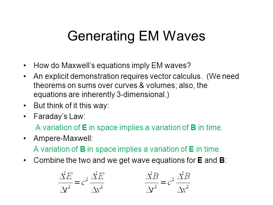 Generating EM Waves How do Maxwell’s equations imply EM waves.