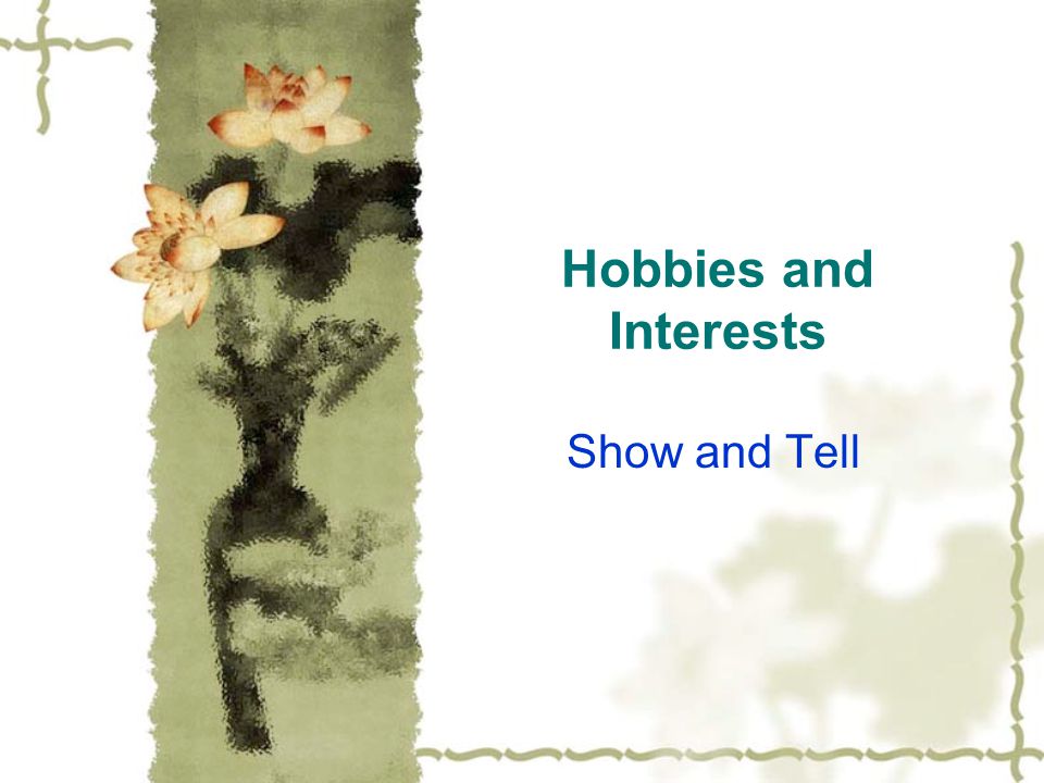 Hobbies and Interests Show and Tell