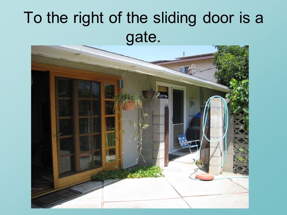 To the right of the sliding door is a gate.