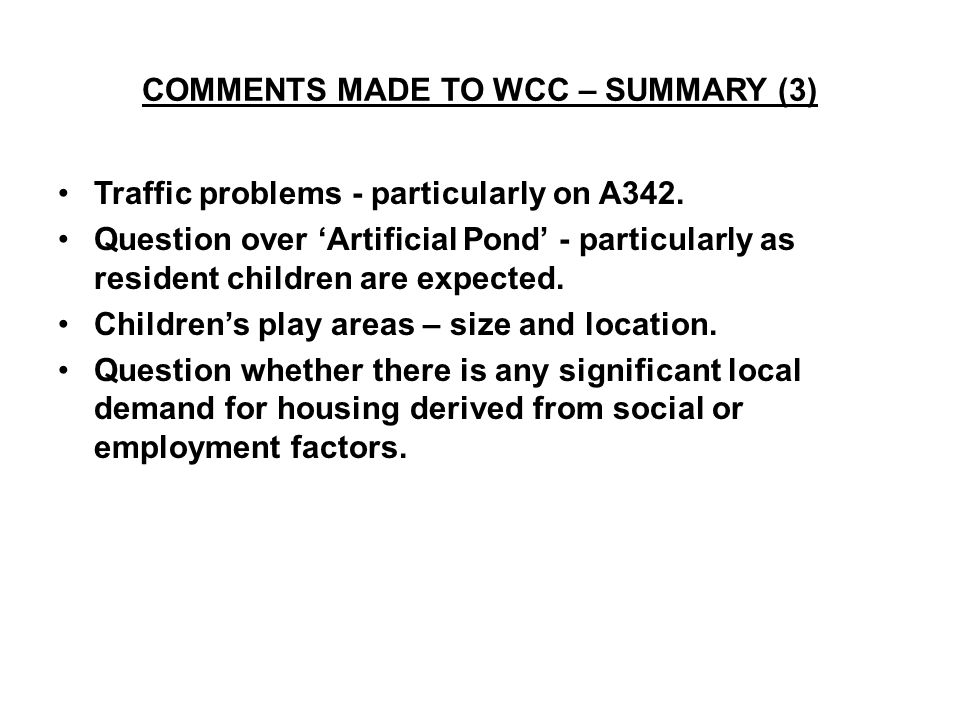 COMMENTS MADE TO WCC – SUMMARY (3) Traffic problems - particularly on A342.