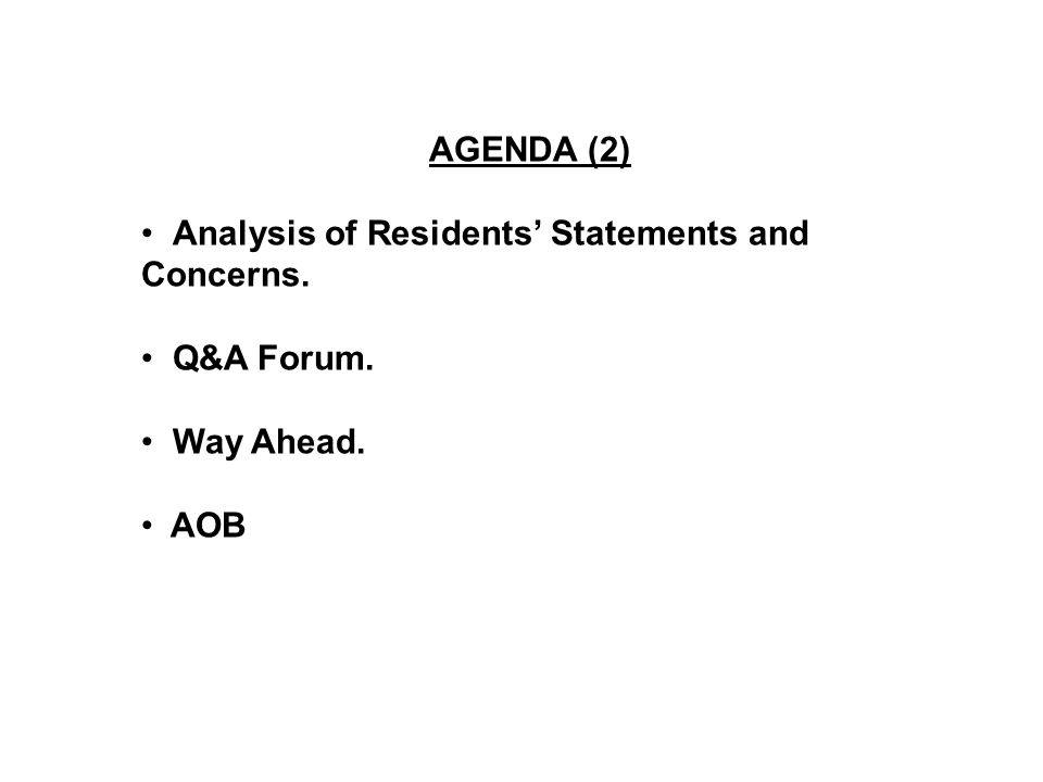 AGENDA (2) Analysis of Residents’ Statements and Concerns. Q&A Forum. Way Ahead. AOB