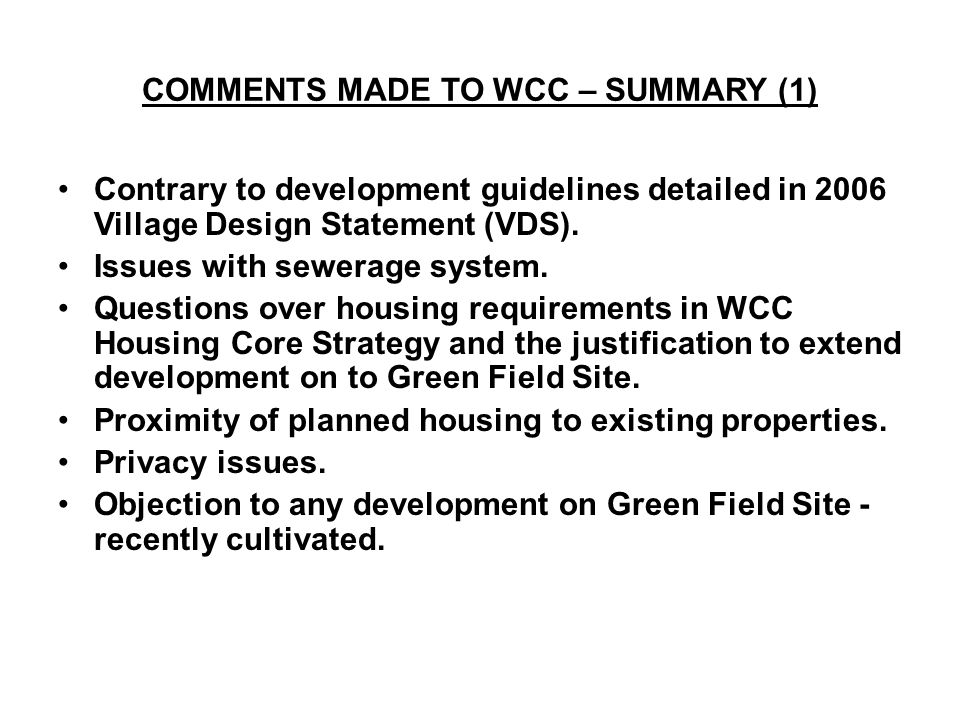 COMMENTS MADE TO WCC – SUMMARY (1) Contrary to development guidelines detailed in 2006 Village Design Statement (VDS).
