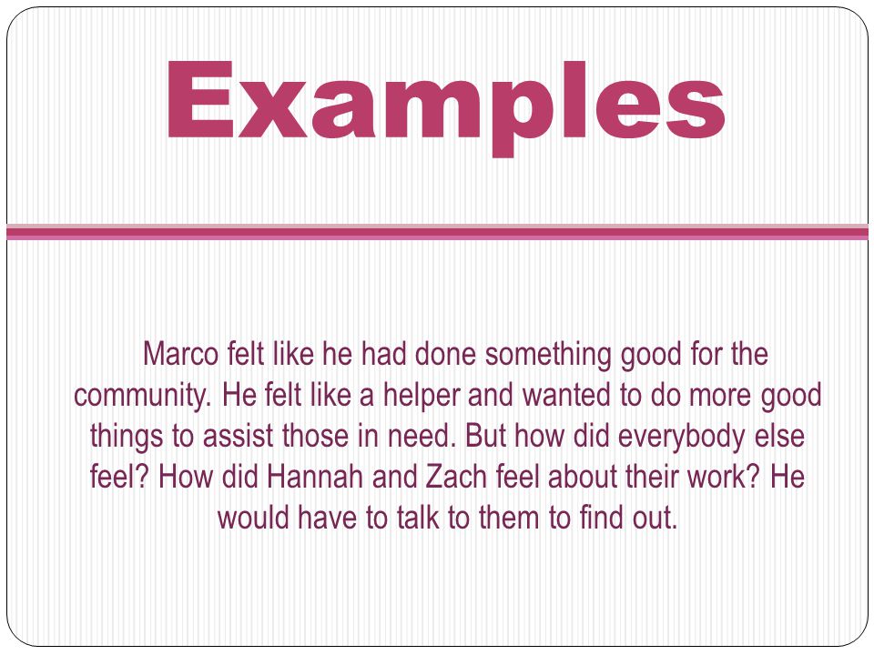 Examples Marco felt like he had done something good for the community.