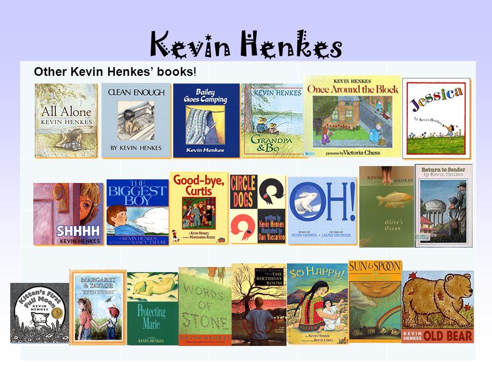 Kevin Henkes Other Kevin Henkes’ books!