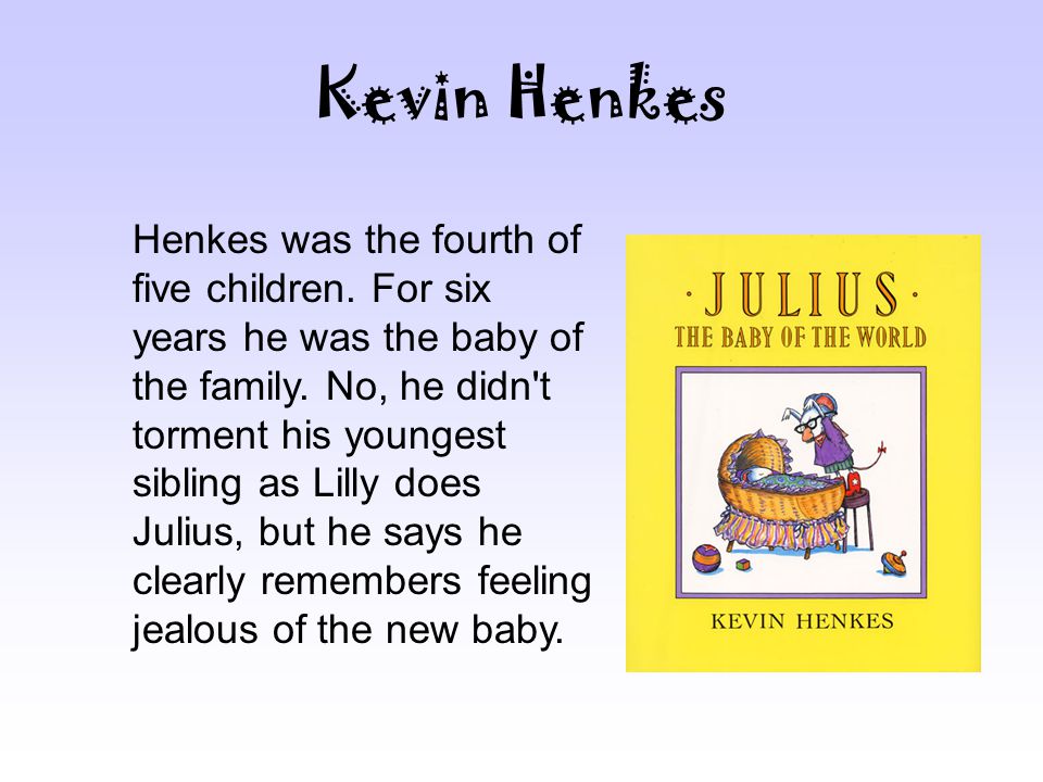 Kevin Henkes Henkes was the fourth of five children.