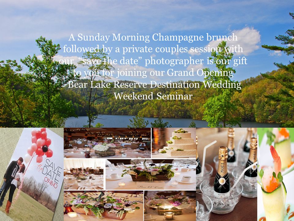A Sunday Morning Champagne brunch followed by a private couples session with our save the date photographer is our gift to you for joining our Grand Opening Bear Lake Reserve Destination Wedding Weekend Seminar