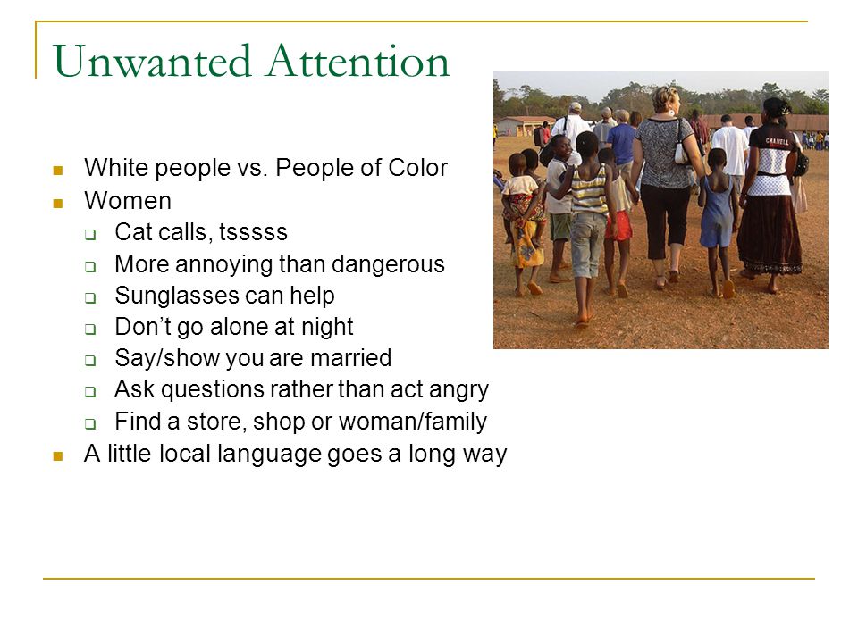 Unwanted Attention White people vs.