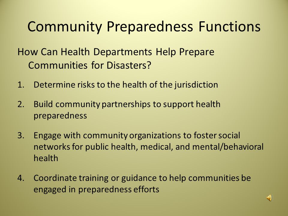 Community Preparedness Community preparedness is the ability of communities to prepare for, withstand, and recover — in both the short and long terms — from public health incidents.