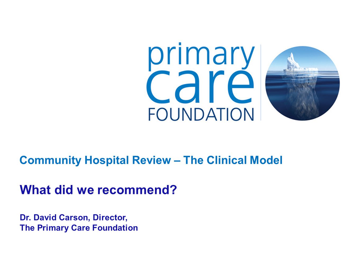 Community Hospital Review – The Clinical Model What did we recommend.