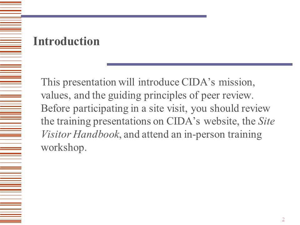 2 Introduction This presentation will introduce CIDA’s mission, values, and the guiding principles of peer review.
