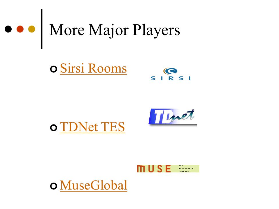 More Major Players Sirsi Rooms TDNet TES MuseGlobal
