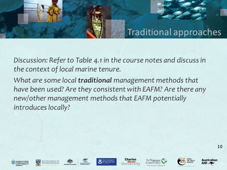 10 Traditional approaches Discussion: Refer to Table 4.1 in the course notes and discuss in the context of local marine tenure.