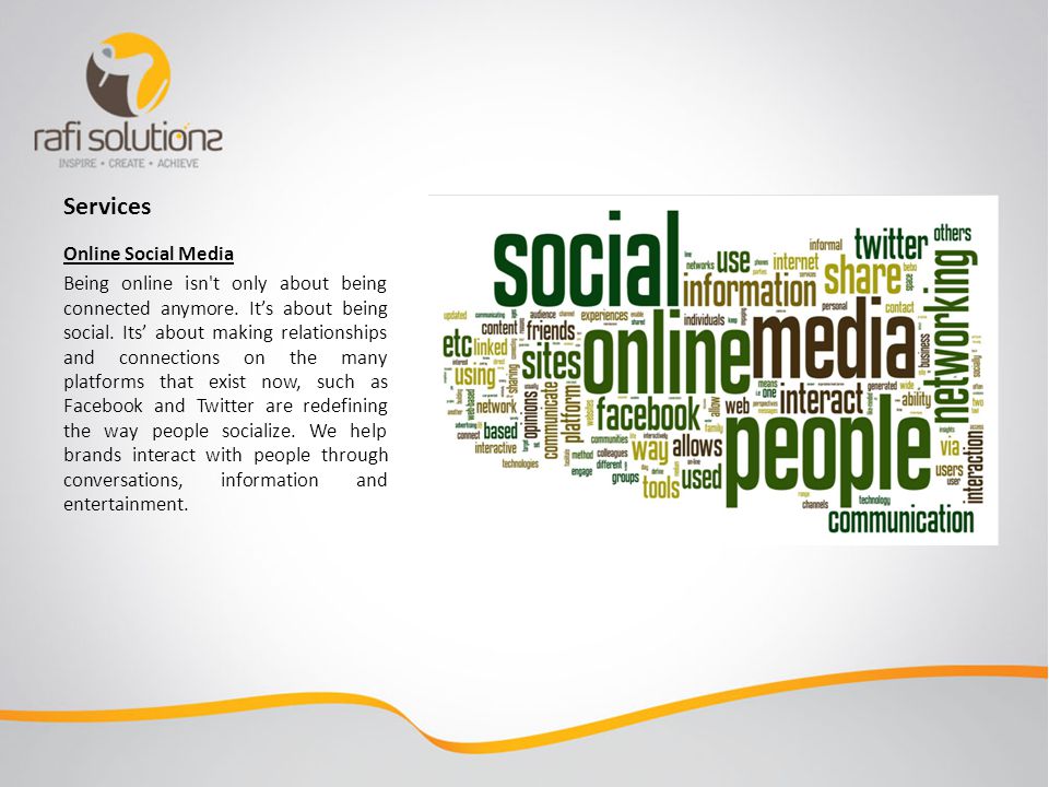 Services Online Social Media Being online isn t only about being connected anymore.