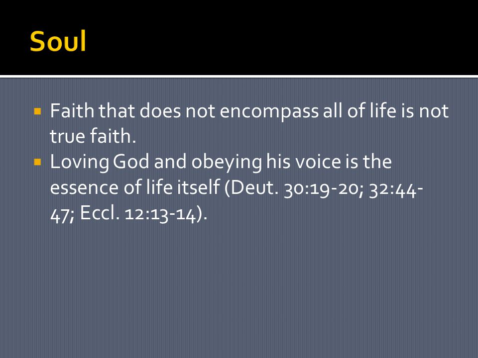  Faith that does not encompass all of life is not true faith.