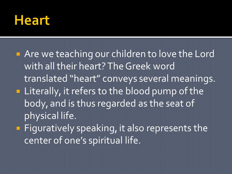  Are we teaching our children to love the Lord with all their heart.