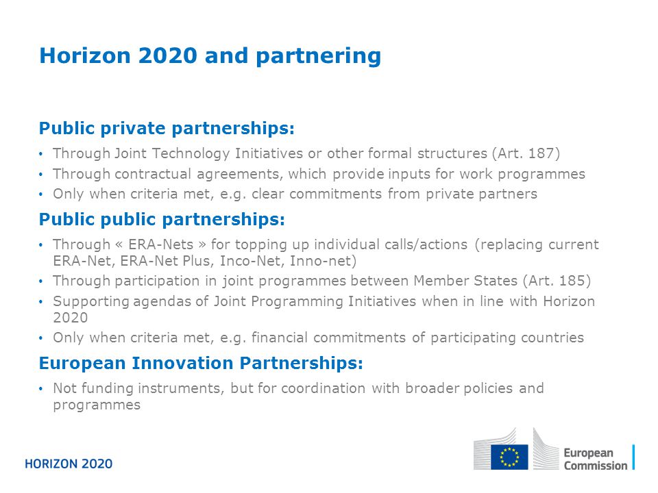 Horizon 2020 and partnering Public private partnerships: Through Joint Technology Initiatives or other formal structures (Art.