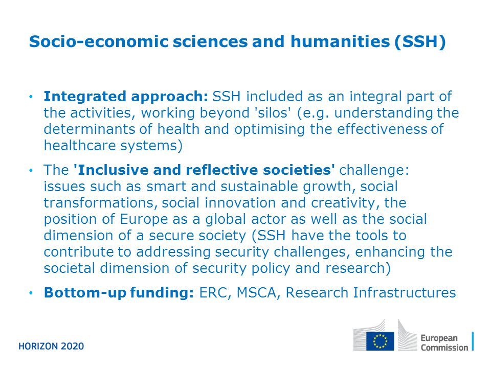Socio-economic sciences and humanities (SSH) Integrated approach: SSH included as an integral part of the activities, working beyond silos (e.g.