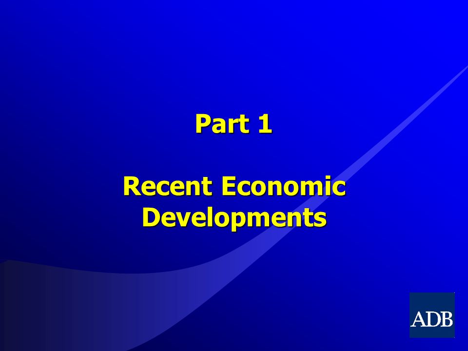 Part 1 Recent Economic Developments
