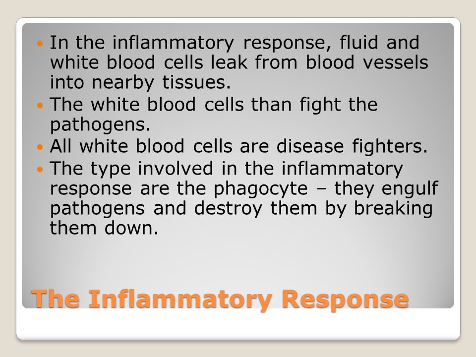 The Inflammatory Response In the inflammatory response, fluid and white blood cells leak from blood vessels into nearby tissues.