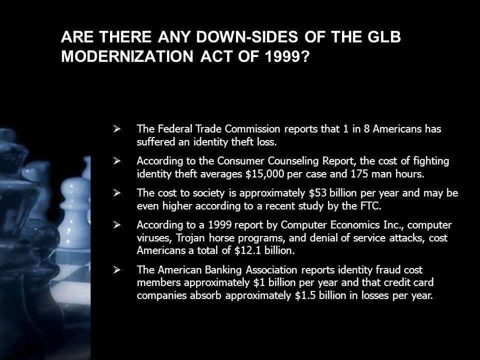 ARE THERE ANY DOWN-SIDES OF THE GLB MODERNIZATION ACT OF 1999.