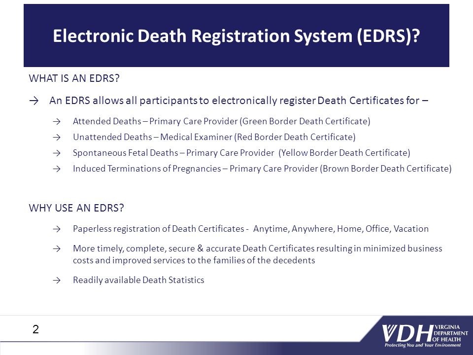 Electronic Death Registration System (EDRS). WHAT IS AN EDRS.