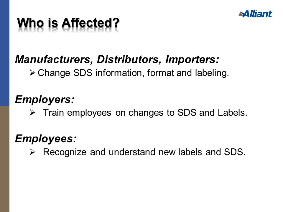 Manufacturers, Distributors, Importers:  Change SDS information, format and labeling.