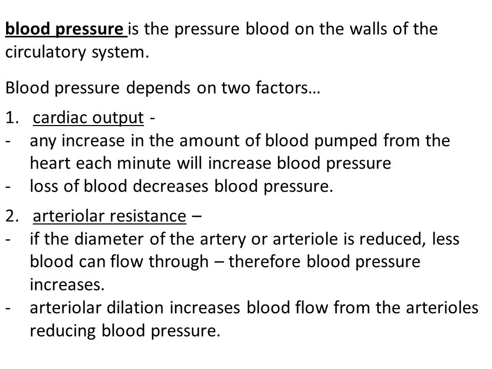 blood pressure is the pressure blood on the walls of the circulatory system.