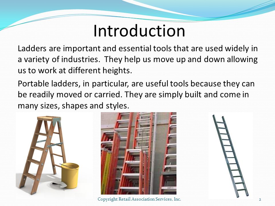 Introduction Ladders are important and essential tools that are used widely in a variety of industries.