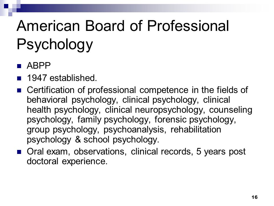 16 American Board of Professional Psychology ABPP 1947 established.