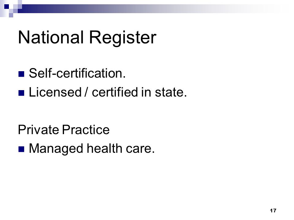 17 National Register Self-certification. Licensed / certified in state.