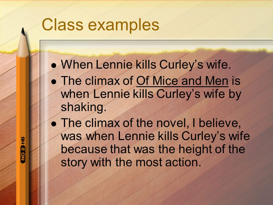 Class examples When Lennie kills Curley’s wife.