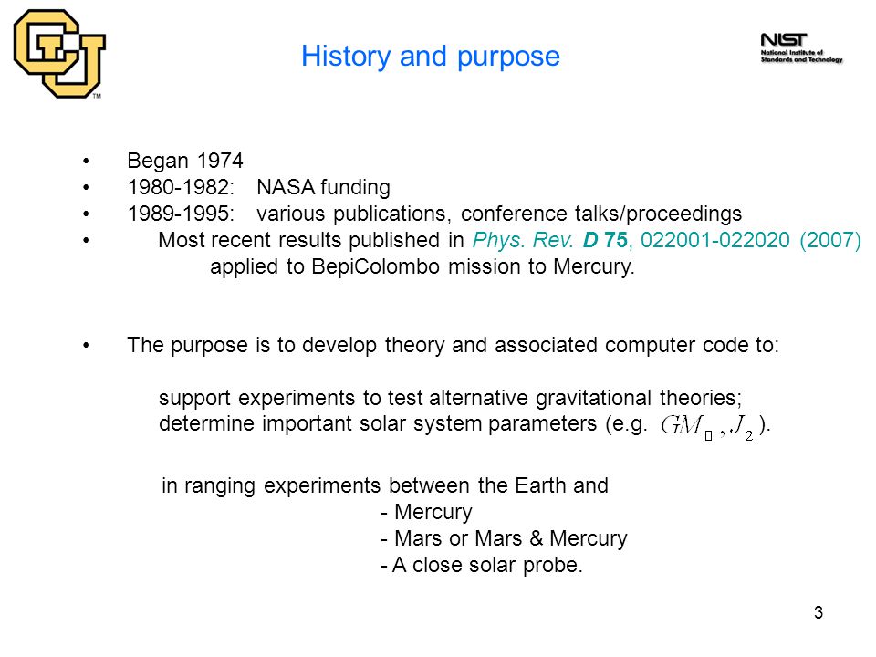 3 History and purpose Began : NASA funding : various publications, conference talks/proceedings Most recent results published in Phys.