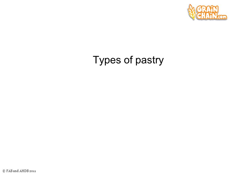 © FAB and AHDB 2011 Types of pastry
