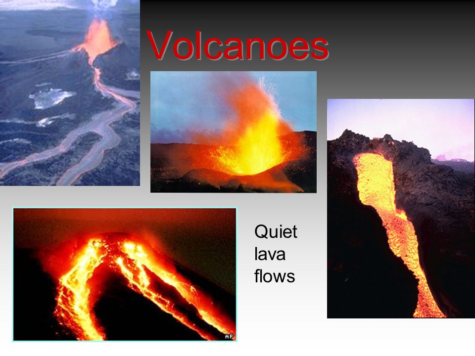 Volcanoes Quiet lava flows