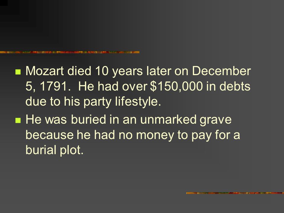 Mozart died 10 years later on December 5, 1791.