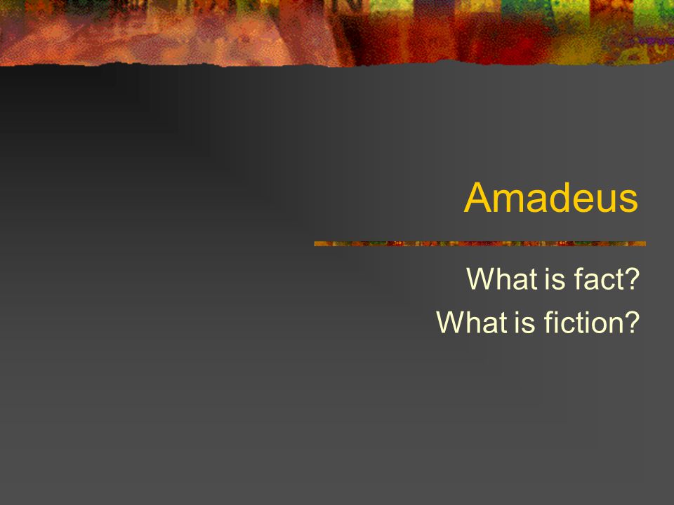 Amadeus What is fact What is fiction