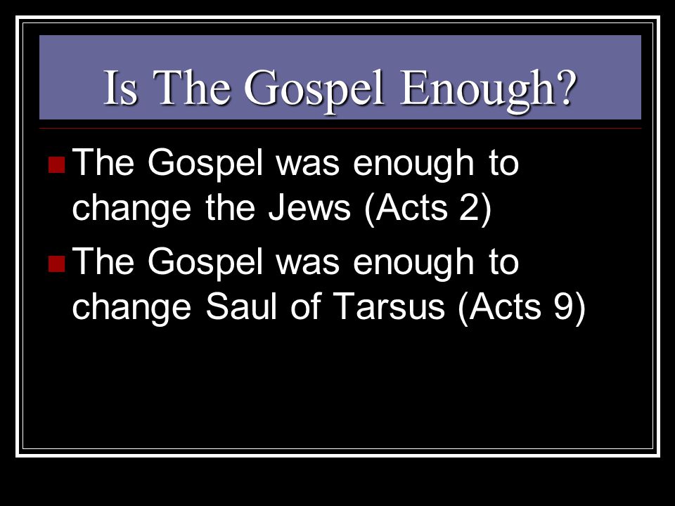 Is The Gospel Enough.