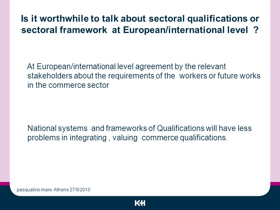 Is it worthwhile to talk about sectoral qualifications or sectoral framework at European/international level .