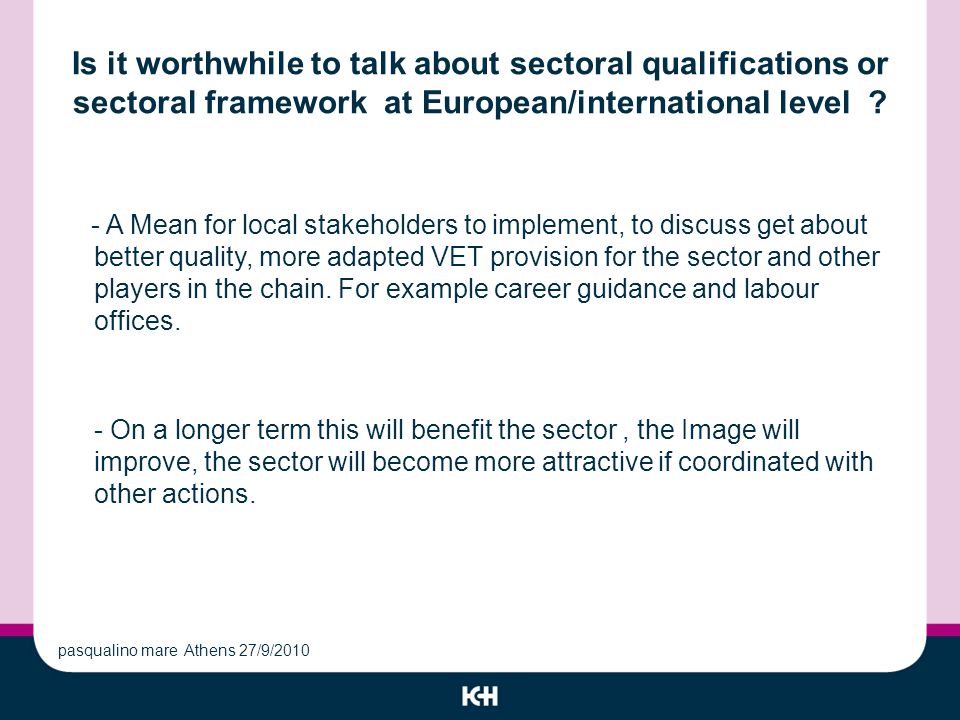 Is it worthwhile to talk about sectoral qualifications or sectoral framework at European/international level .
