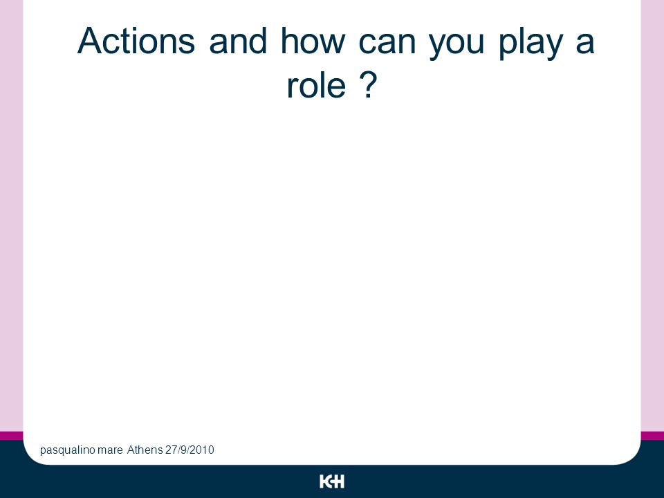 Actions and how can you play a role pasqualino mare Athens 27/9/2010