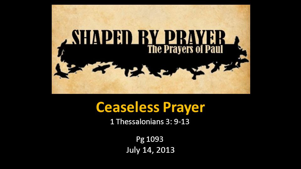 Ceaseless Prayer 1 Thessalonians 3 9 13 Pg 1093 July 14