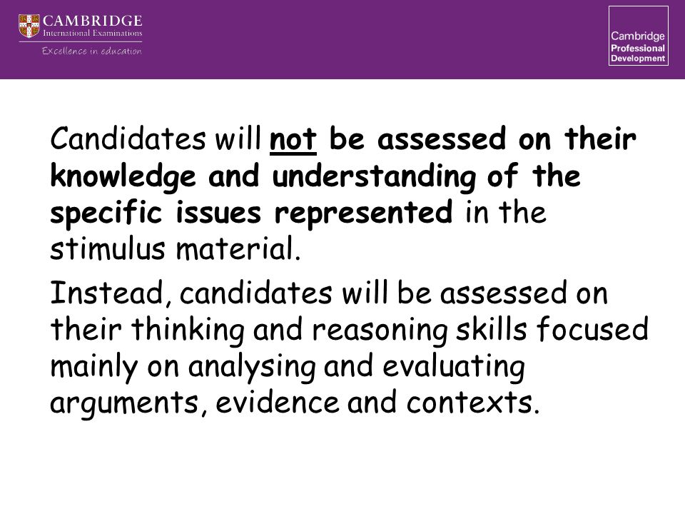 Candidates will not be assessed on their knowledge and understanding of the specific issues represented in the stimulus material.