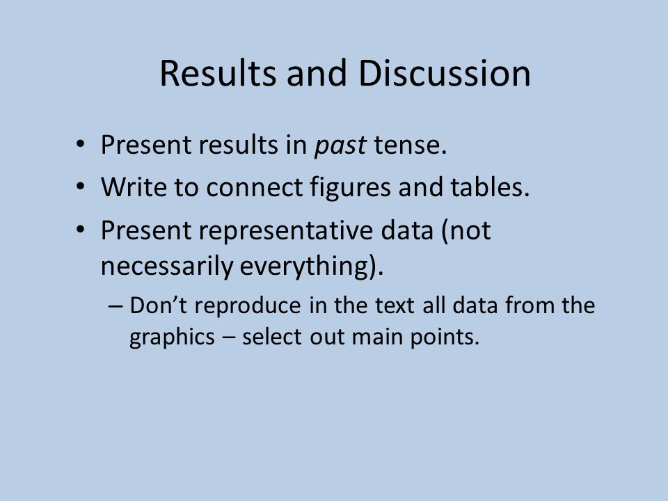 Results and Discussion Present results in past tense.
