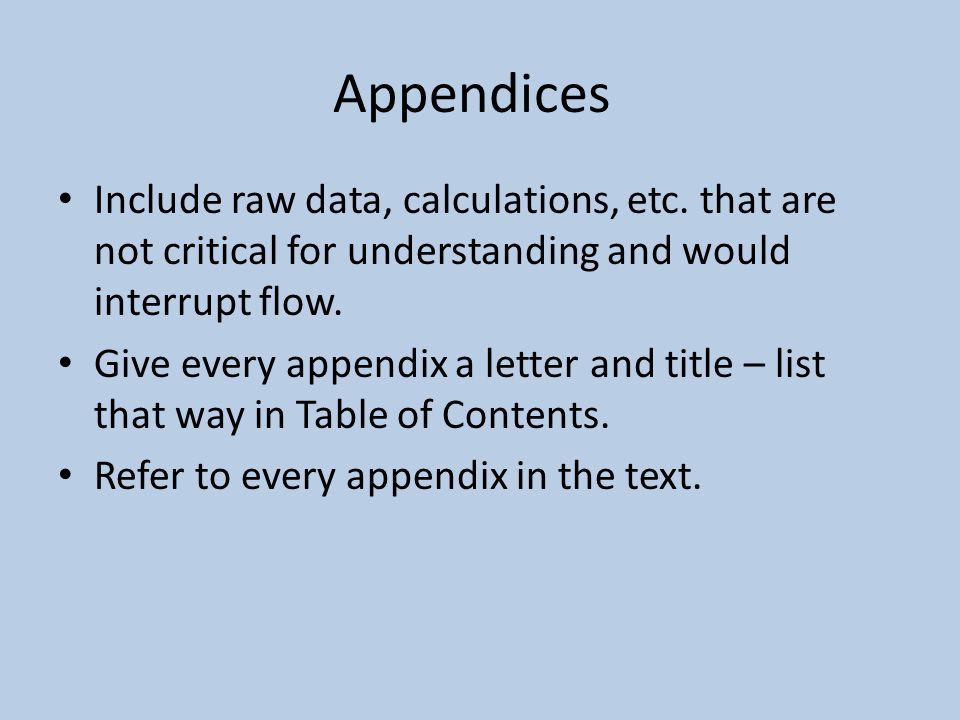 Appendices Include raw data, calculations, etc.