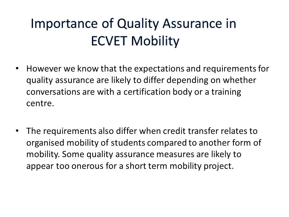 However we know that the expectations and requirements for quality assurance are likely to differ depending on whether conversations are with a certification body or a training centre.