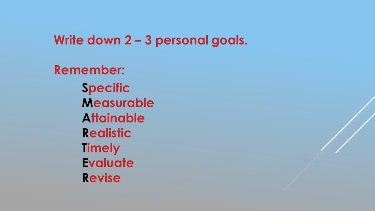 Write down 2 – 3 personal goals.